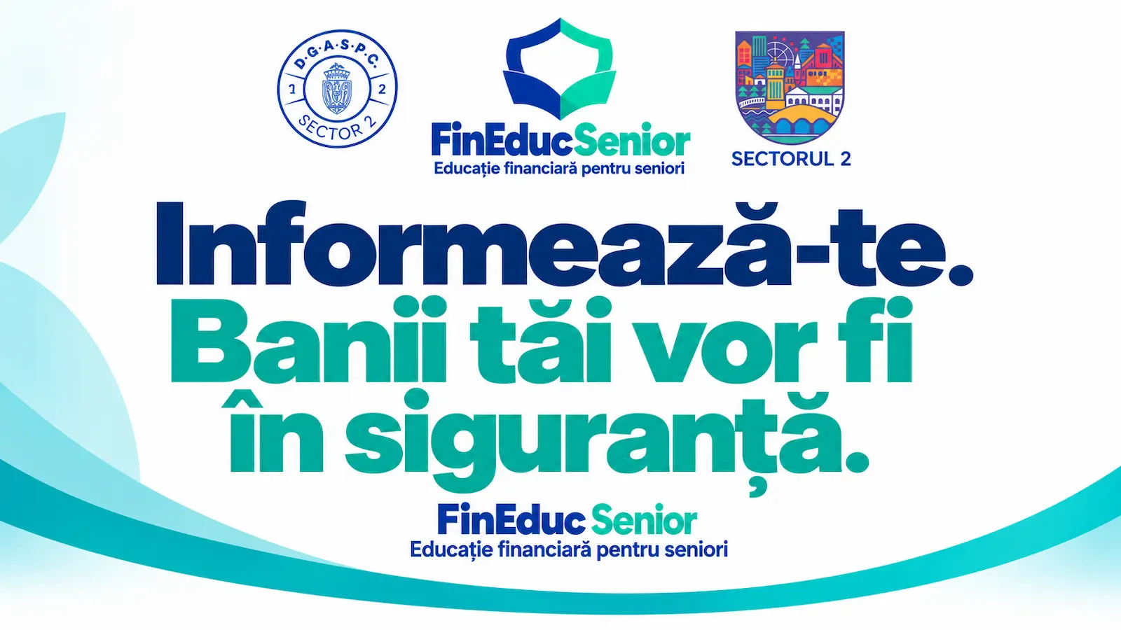 Banner FinEduc Senior cu mesajul „Informează-te. Banii tăi vor fi în siguranță”, alături de siglele DGASPC Sector 2 și Sectorul 2.