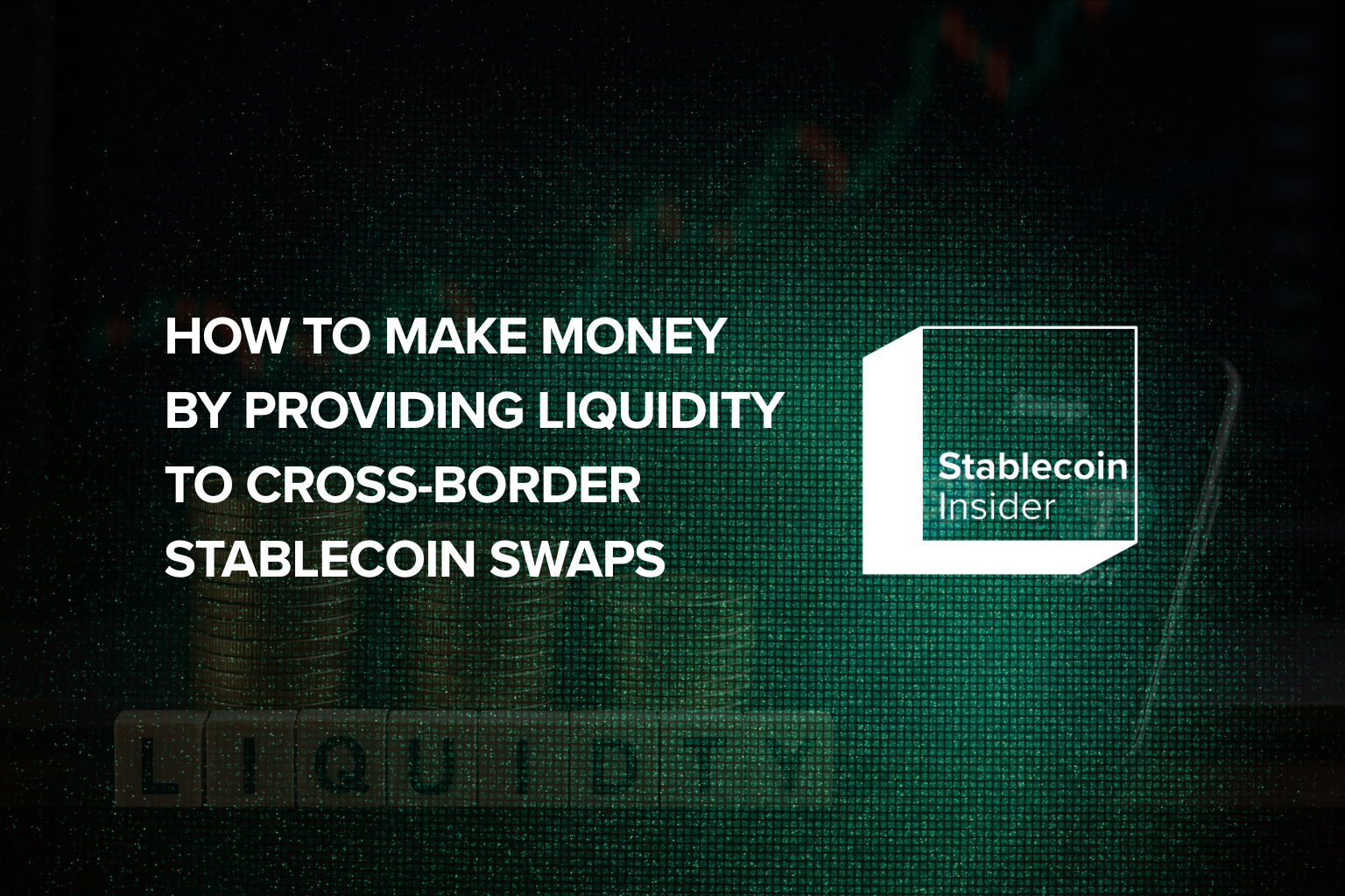 How to Make Money by Providing Liquidity to Cross-Border Stablecoin Swaps Cross-Border Stablecoin Swaps