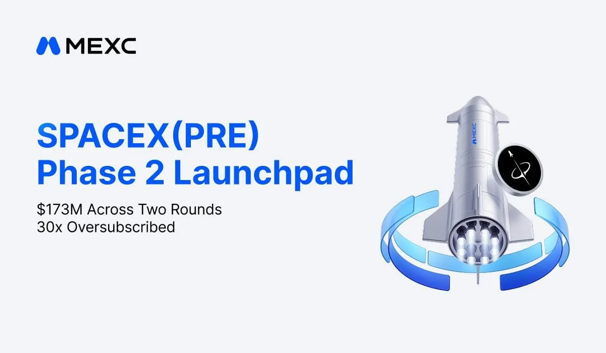 MEXC SPACEX(PRE) Launchpad Subscriptions Exceed $173M Across Two Phases