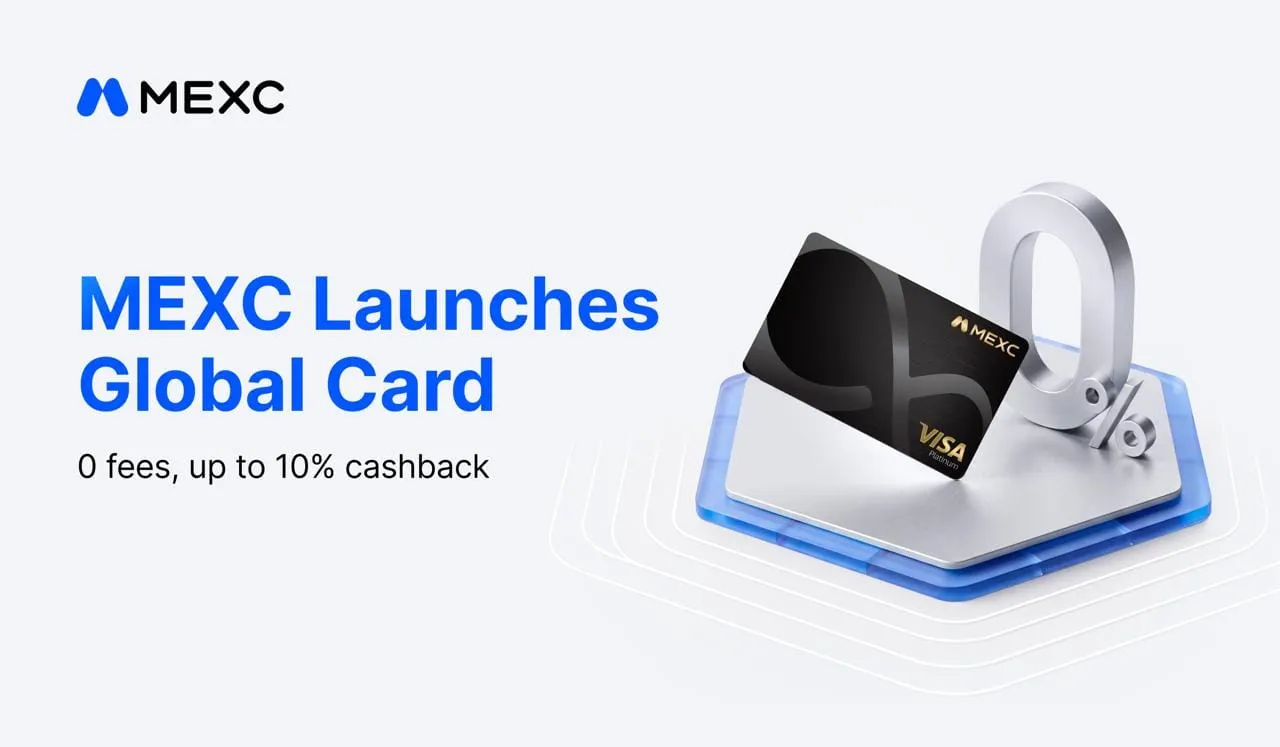 MEXC Launches MEXC Global Card With Up to 10% Cashback and 7% Annualized Returns
