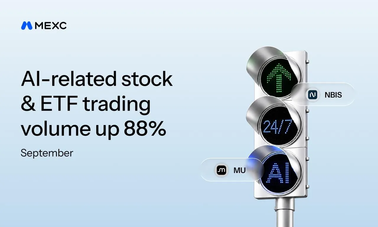 MEXC Reports 88% Growth in AI-Related Tokenized U.S. Stock and ETF Trading Volume in September, With Four Infrastructure Sectors Up Over 90%