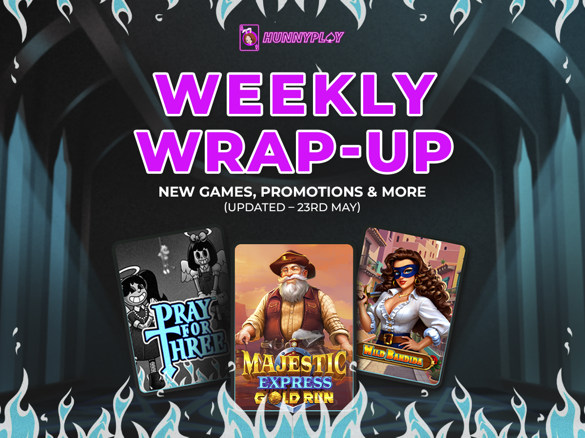 Weekly Update – May 23rd: Latest Games & Promotions