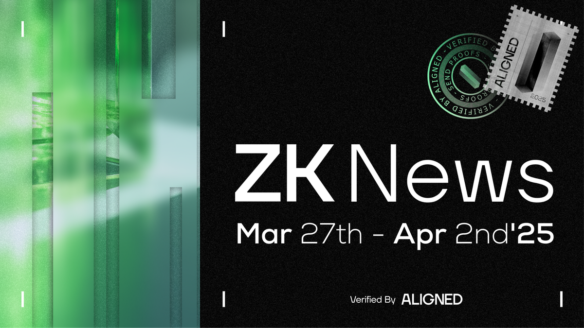 ZK Industry News: March 27th to April 2nd, 2025
