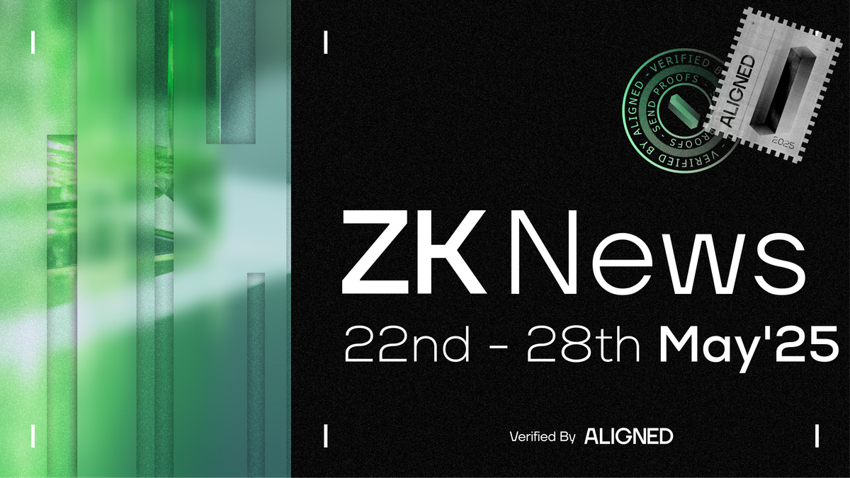 ZK Industry News: May 22nd to 28th, 2025