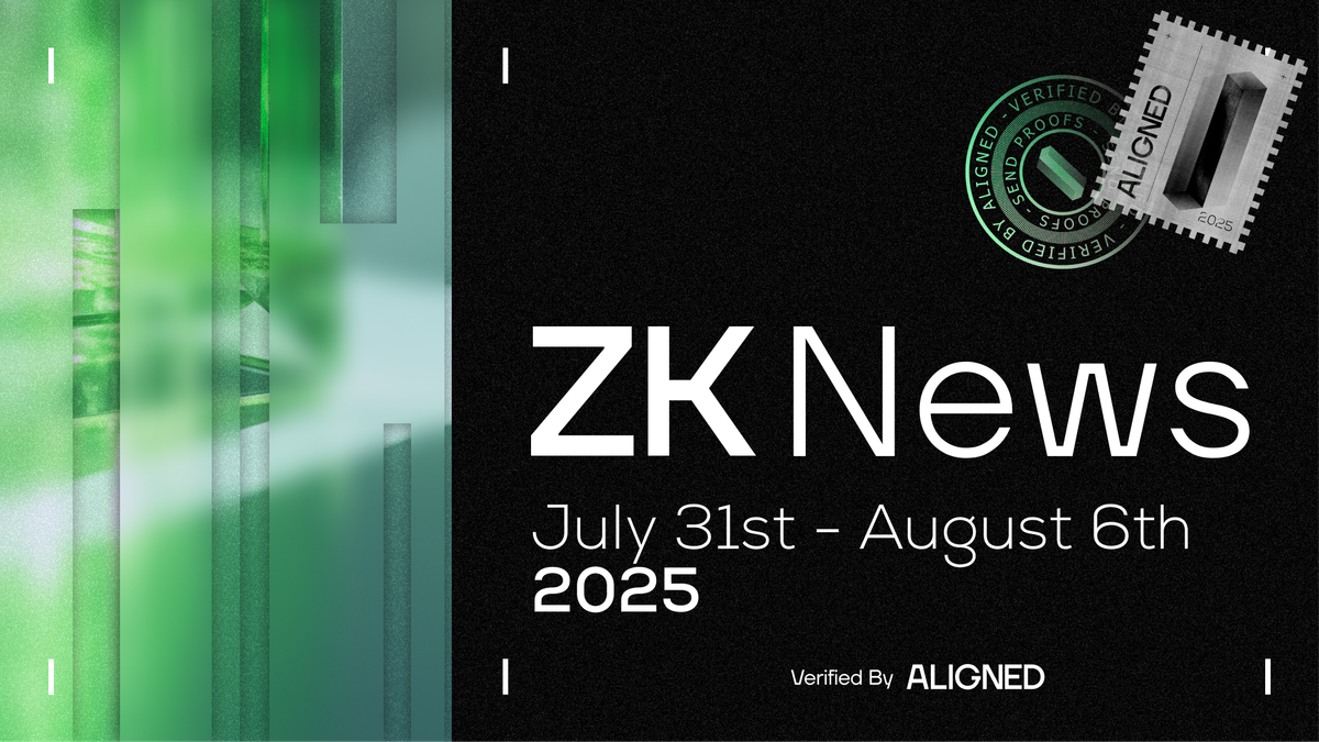 ZK Industry News: July 31st to August 6th, 2025