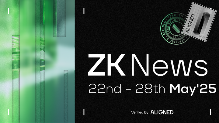 ZK Industry News: May 22nd to 28th, 2025