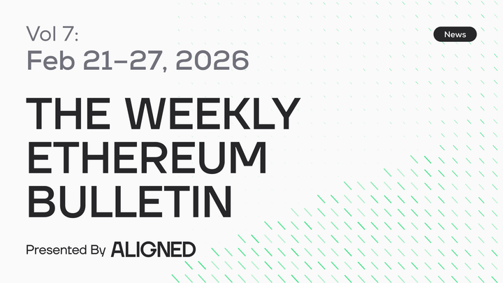 The Weekly Ethereum Bulletin!  Vol. 7: February 21–27, 2026