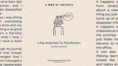 The Humanist Protocols Pt. 1: Pay Attention To The World