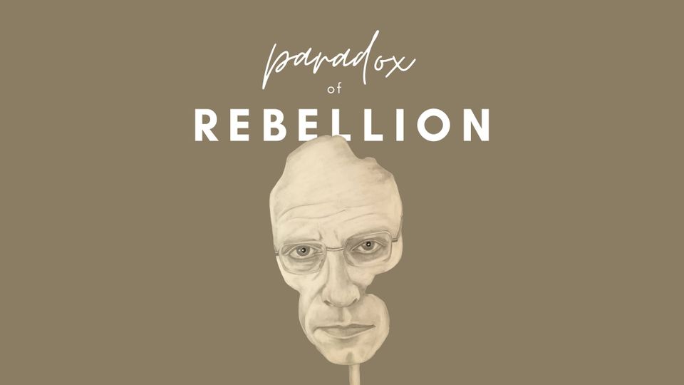 The Paradox of Rebellion