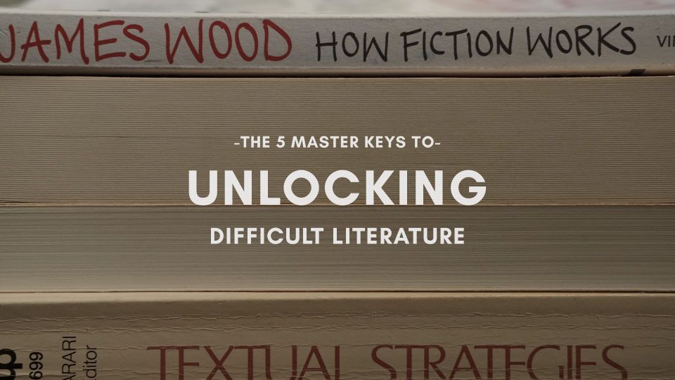 Session #3: The 5 Master Keys To Unlocking Difficult Literature