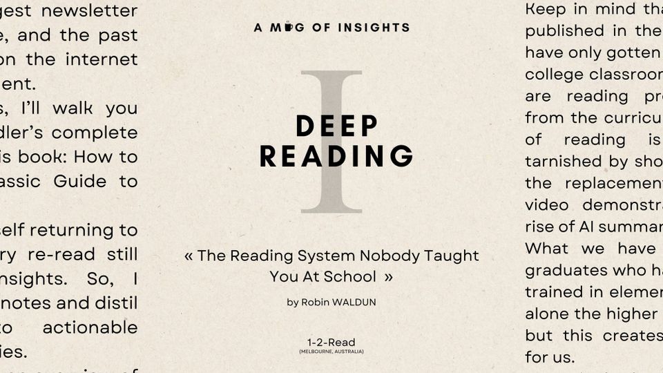 Deep Reading Pt. 1: The Reading System Nobody Taught You At School