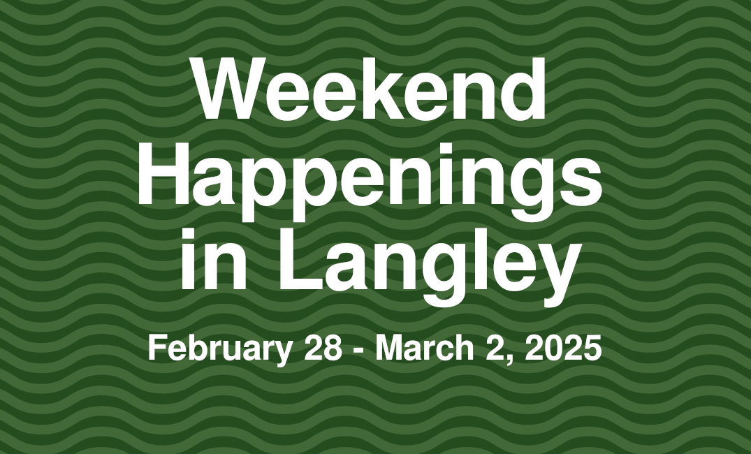 Weekend Happenings in Langley: February 28 - March 2