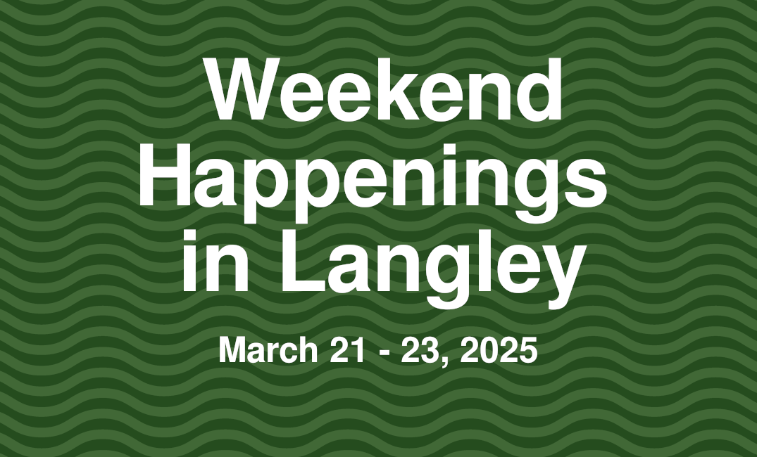 Weekend Happenings in Langley: March 21 - 23