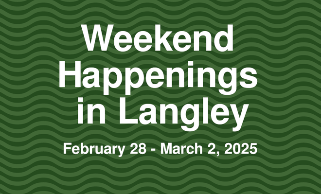 Image of: Weekend Happenings in Langley: February 28 - March 2