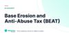 Base Erosion and Anti-Abuse Tax (BEAT) – definition card from the Heavnn University tax and residency glossary