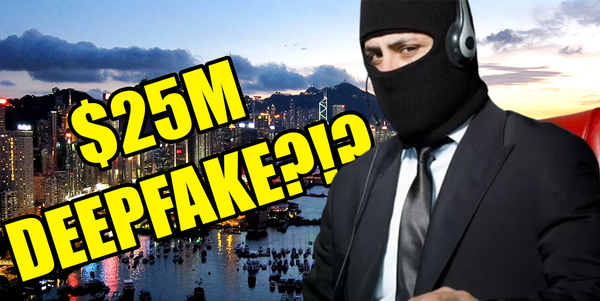 Deepfake Scam Costs Company $25M
