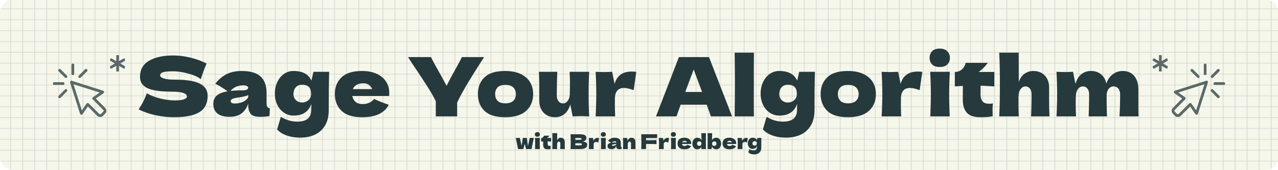 Sage Your Algorithm with Brian Friedberg