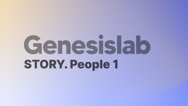 How Genesislab Picks Colleagues Who Point the Same Direction [StoryPack-Genesislab ③]