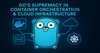 Go language in cloud infrastructure — why Golang dominates container orchestration