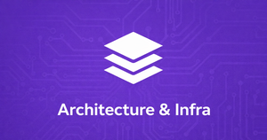 Architecture & Infra