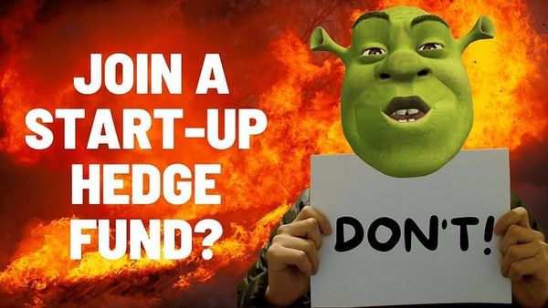 7 Reasons Why You Should NOT Work for a Start-up Hedge Fund
