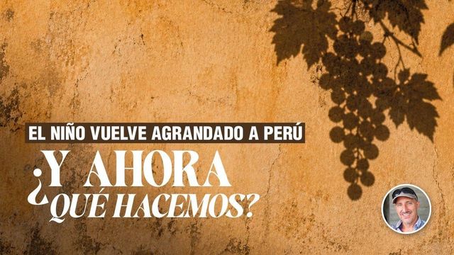 El Niño vuelve agrandado a Perú: ¿y ahora qué hacemos?