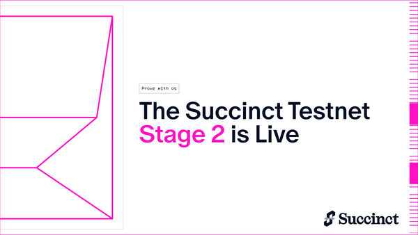 The Succinct Testnet Stage 2 is Live