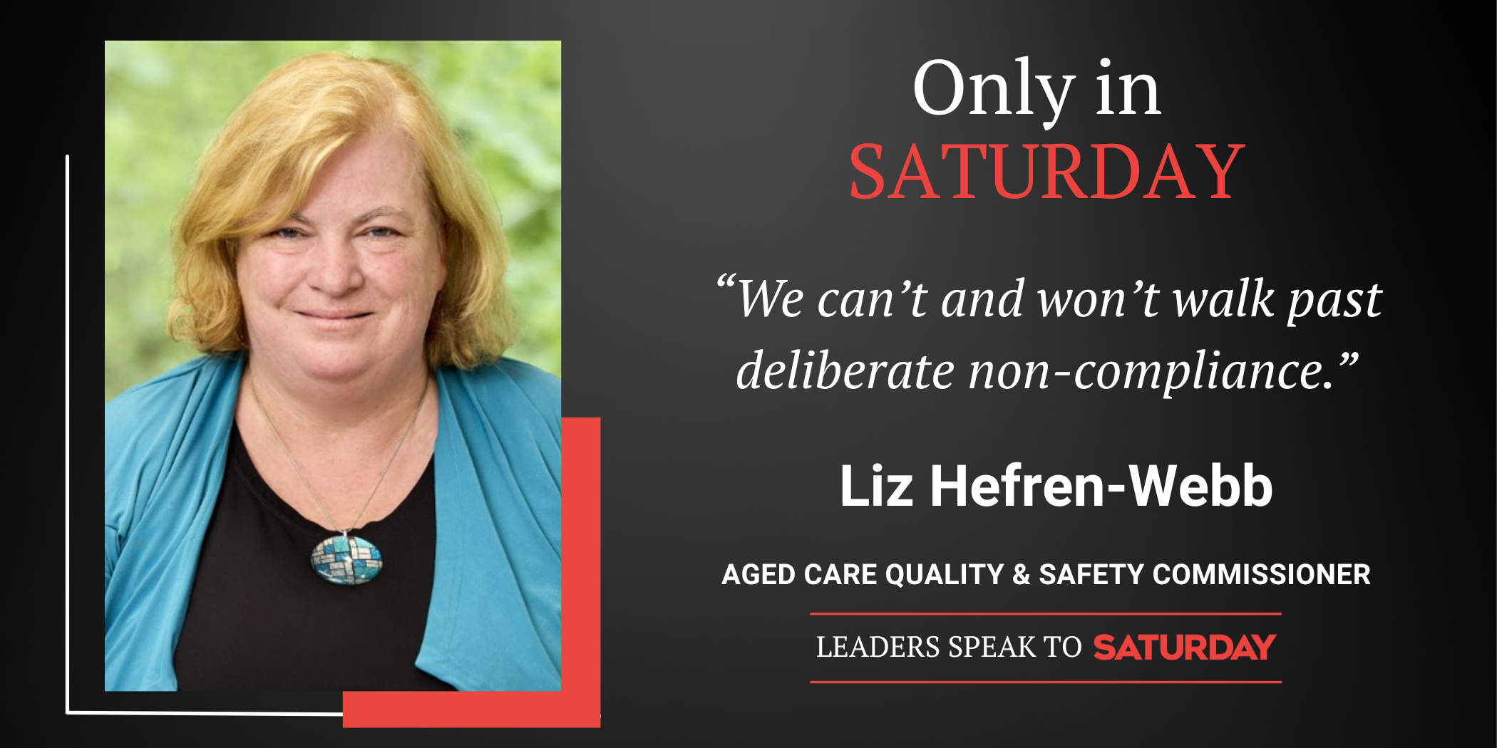 SATURDAY: Exclusive interview with Aged Care Quality and Safety Commissioner