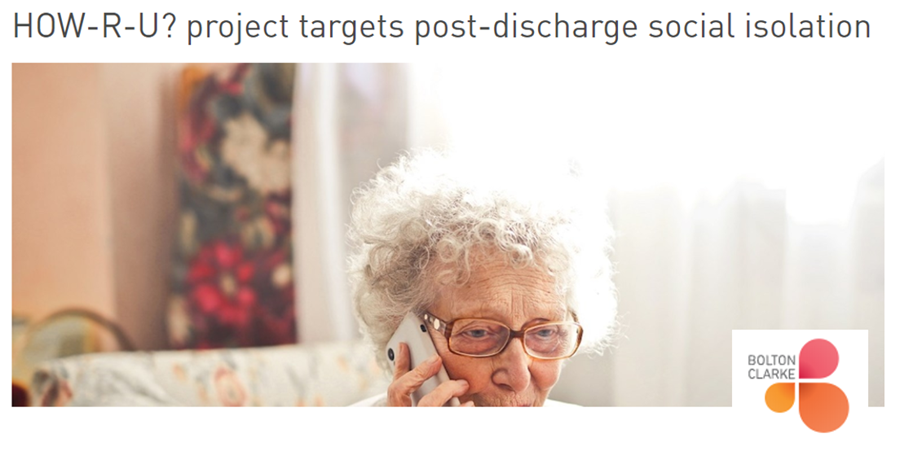 Village & care operator Bolton Clarke supports regional seniors as it expands its HOW R U? peer support telephone service check in service