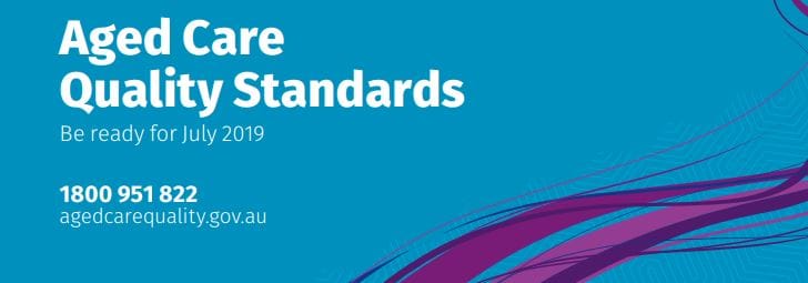 New national Aged Care Quality Standards officially in effect as of Monday, 1 July 2019