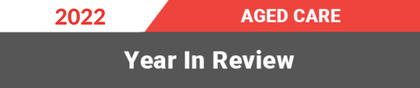 Aged Care Year in Review 2022