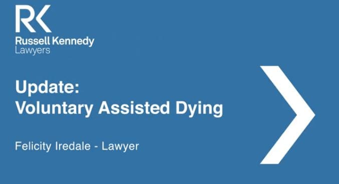 Attention VIC aged care providers: Russell Kennedy releases briefing video on new Voluntary Assisted Dying (VAD) laws
