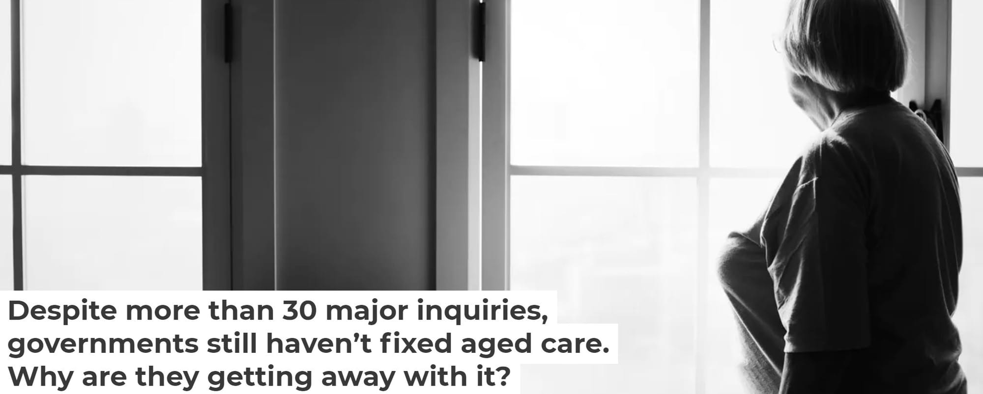 “Why are they getting away with it?” Academics point to voter apathy for Government’s failure to fix aged care – but can this be changed?