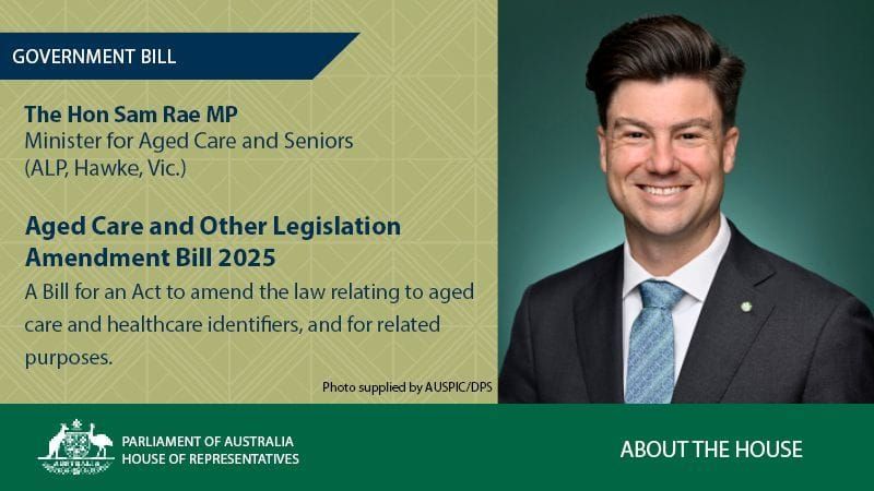 Aged Care Minister Sam Rae proposes 304 changes to the new Act as Amendment Bill lodged in parliament post image