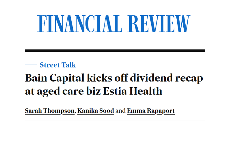 Bain Capital-owned Estia Health reportedly secures $300M finance line post image