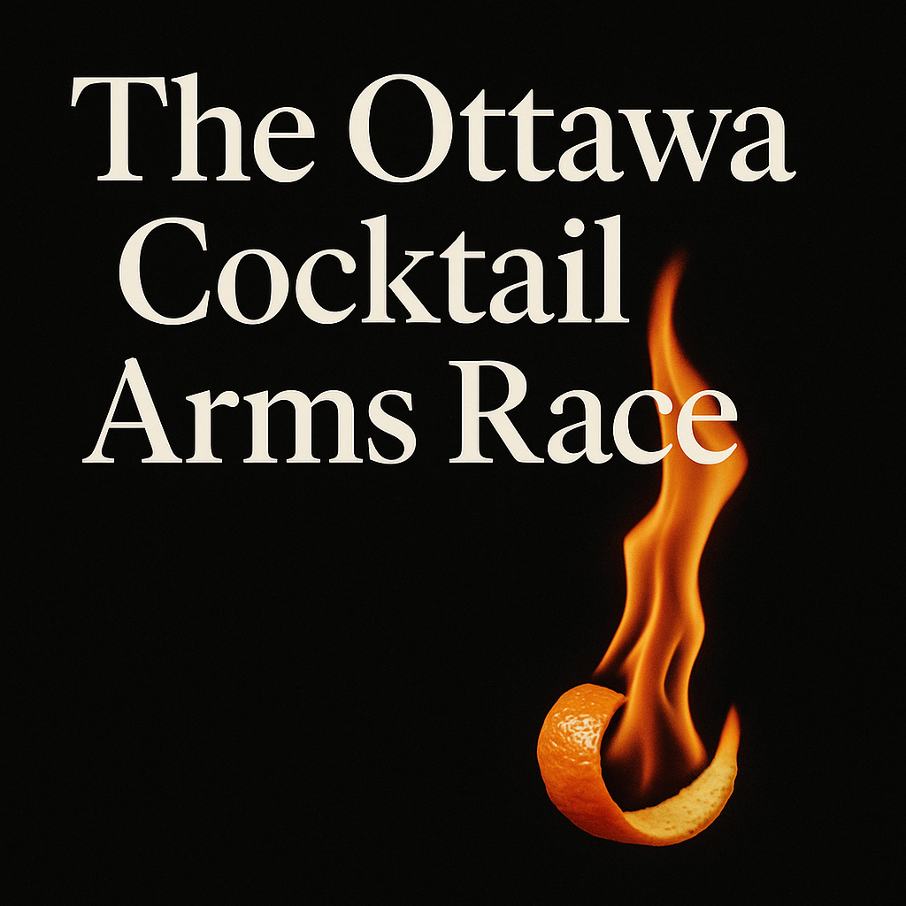 The Ottawa Cocktail Arms Race