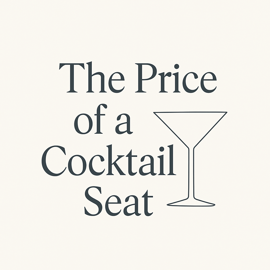 The Price of a Cocktail Seat