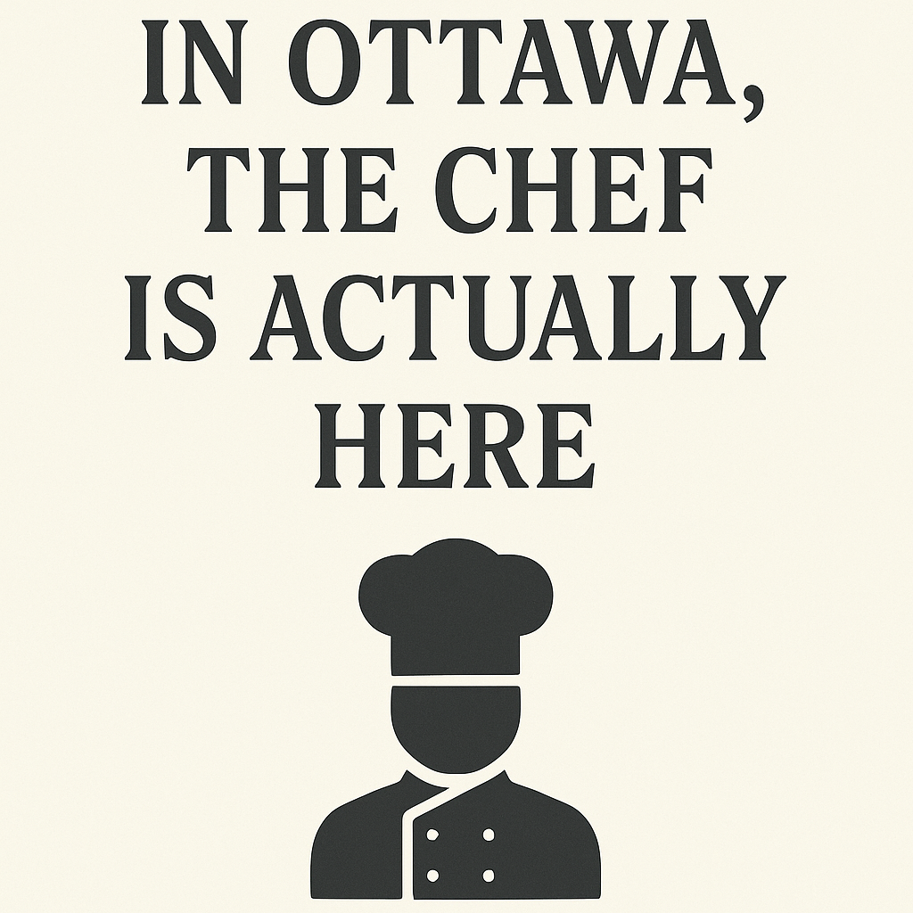 In Ottawa, the Chef is Actually Here