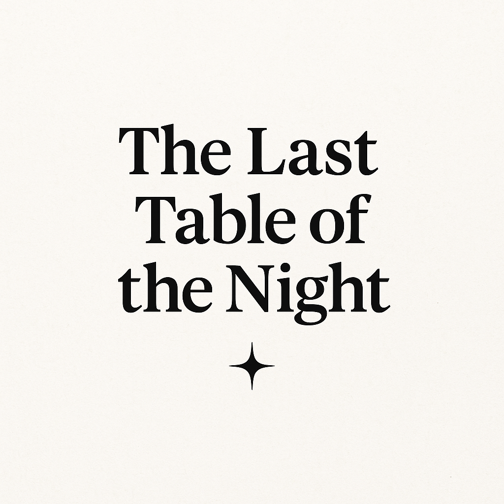The Last Table of the Night