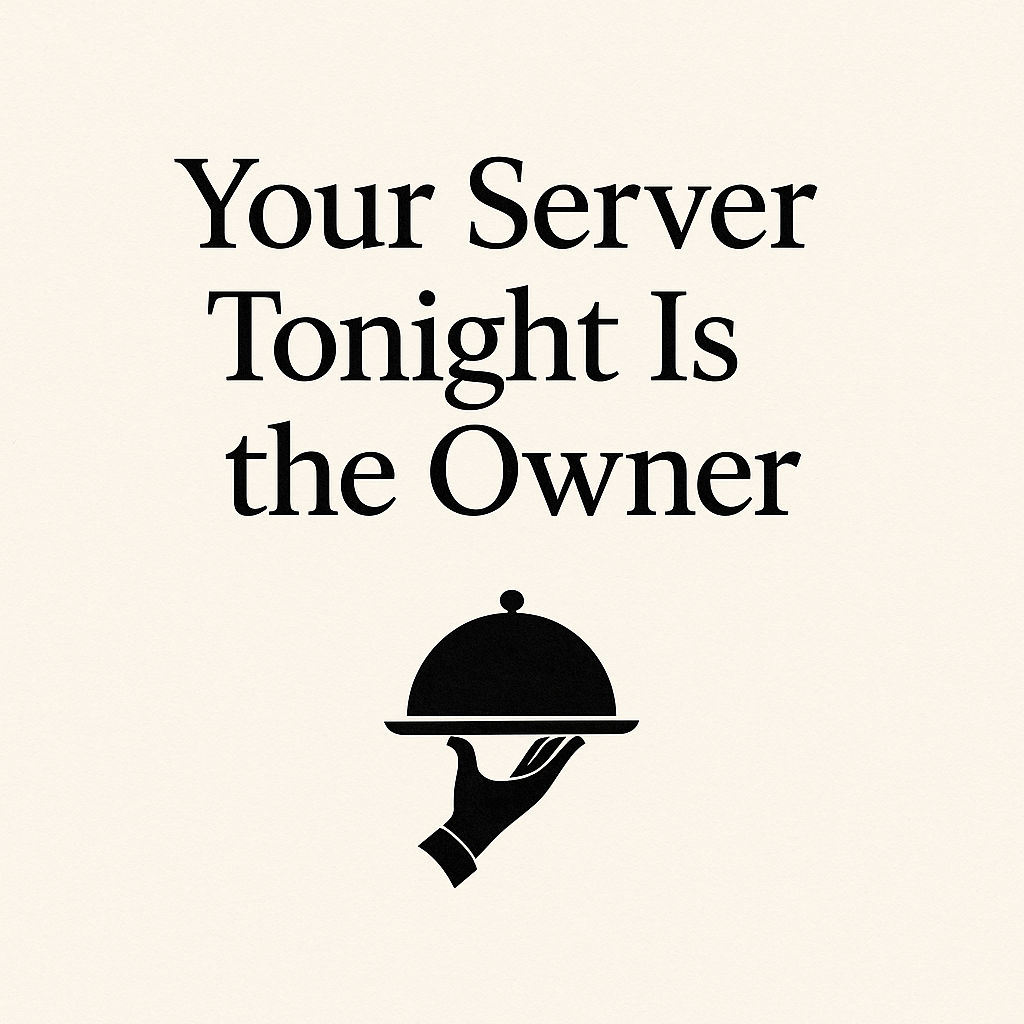 Your Server Tonight Is the Owner