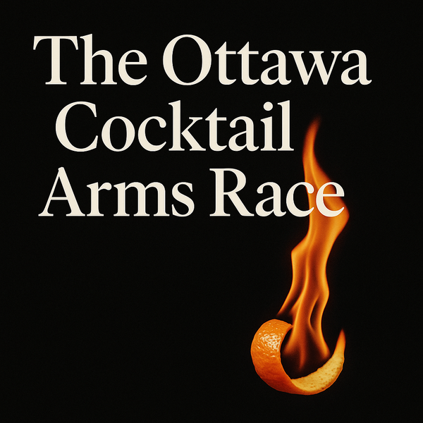 The Ottawa Cocktail Arms Race
