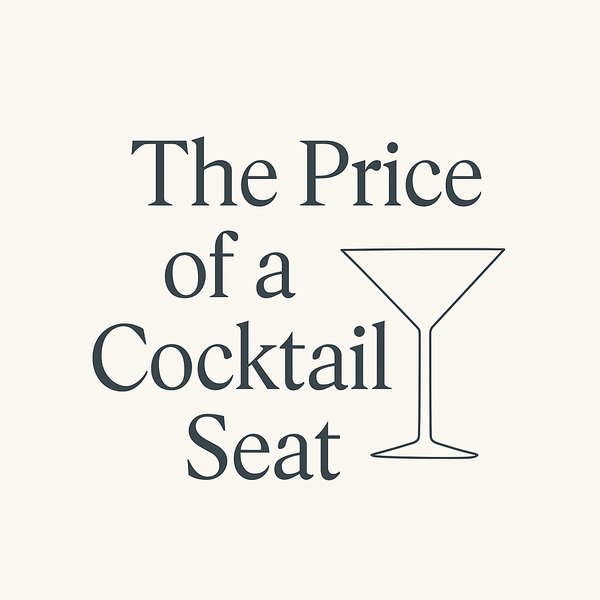 The Price of a Cocktail Seat