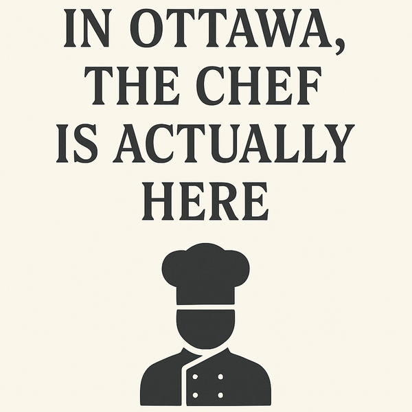 In Ottawa, the Chef is Actually Here