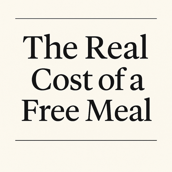 The Real Cost of a Free Meal