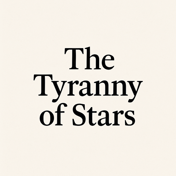 The Tyranny of Stars