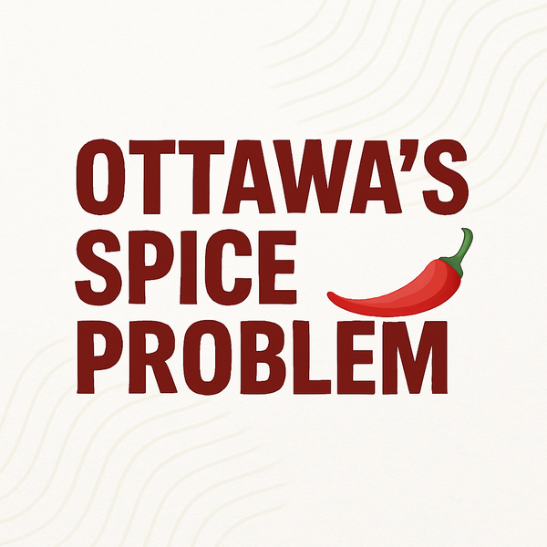 Ottawa’s Spice Problem