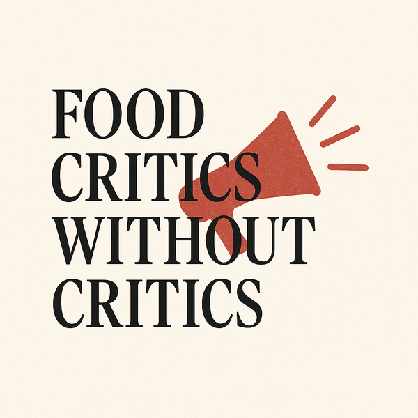 Food Critics Without Critics