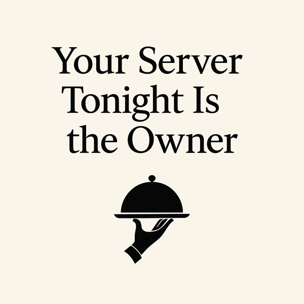 Your Server Tonight Is the Owner
