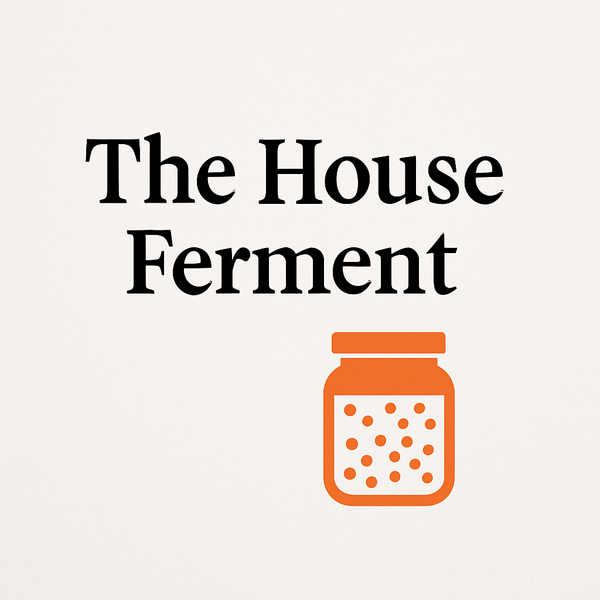 The House Ferment