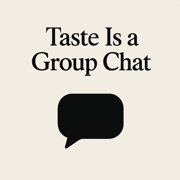 Taste Is a Group Chat
